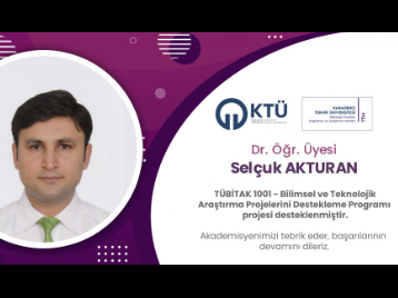 Fakültemiz Öğretim Üyelerinden Dr. Öğr. Üyesi Selçuk AKTURAN TÜBİTAK proje desteği almaya hak kazanmıştır