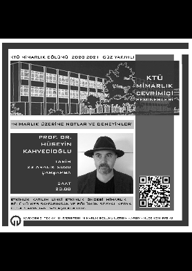 KTÜ Mimarlık Bölümü Çevrimiçi Seminerleri: Mimarlık Üzerine Notlar ve Deneyimler Semineri