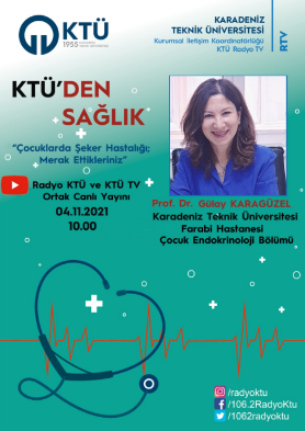 KTÜ'den Sağlık - Çocuklarda Şeker Hastalığı ve Merak Ettikleriniz - Prof. Dr. Gülay KARAGÜZEL.