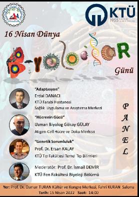 15 Nisan Cuma Günü ''16 NİSAN BİYOLOGLAR GÜNÜ PANELİ'' Osman Turan Kültür ve Kongre Merkezinde gerçekleştirilecektir.