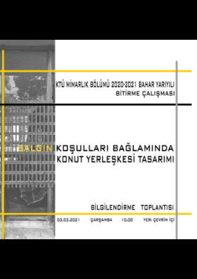 2020-2021 Bahar Yarıyılı Bitirme Çalışması ''Salgın Koşulları Bağlamında Konut Yerleşkesi Tasarımı'' Toplantısı