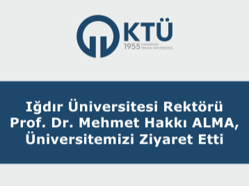 Iğdır Üniversitesi Rektörü Prof. Dr. Mehmet Hakkı ALMA, Üniversitemizi Ziyaret Etti