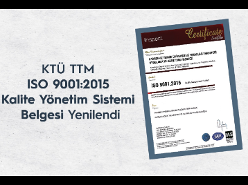 KTÜ TTM, ISO 9001: 2015 Kalite Yönetim Sistemi Belgesi Yenilendi