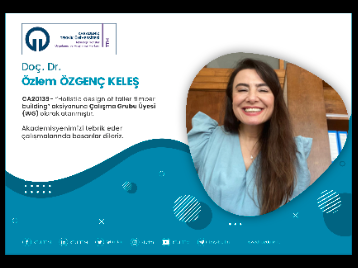 Doç. Dr. Özlem ÖZGENÇ KELEŞ COST Programına Çalışma Grubu Üyesi (WG) Olarak Atandı