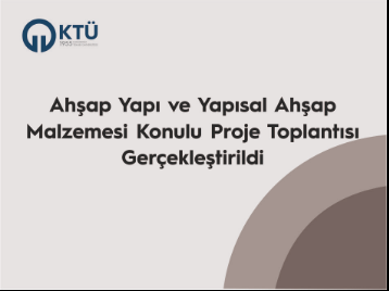 Ahşap Yapı ve Yapısal Ahşap Malzemesi Konulu Proje Toplantısı Gerçekleştirildi