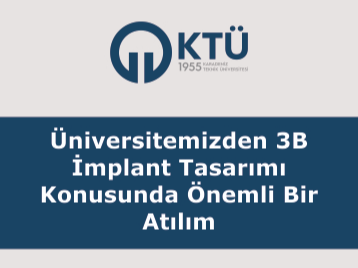 Üniversitemizden 3B İmplant Tasarımı Konusunda Önemli Bir Atılım
