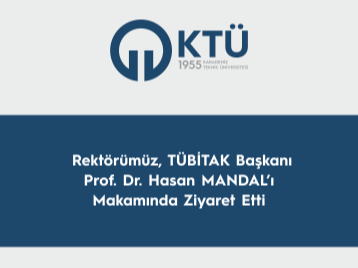 Rektörümüz, TÜBİTAK Başkanı Prof. Dr. Hasan MANDALı Makamında Ziyaret Etti