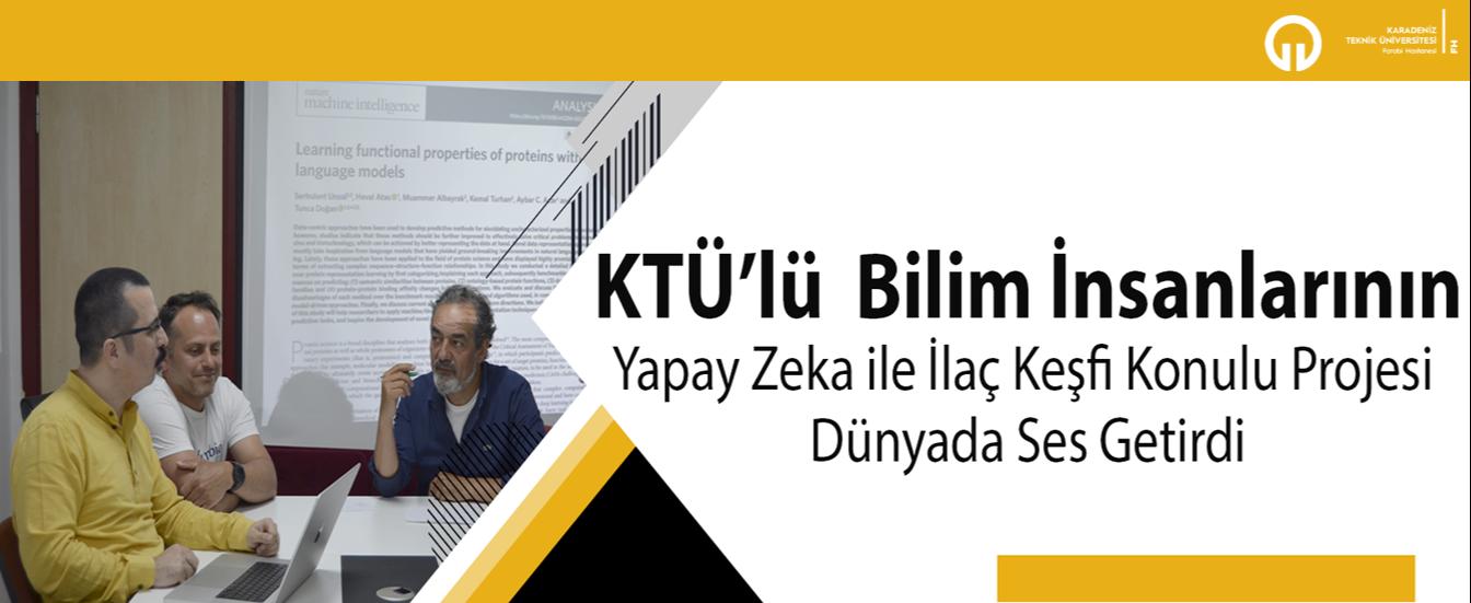 KTÜ&#146;lü Bilim İnsanlarının Yapay Zekâ ile İlaç Keşfi Konulu Projesi Dünyada Ses Getirdi